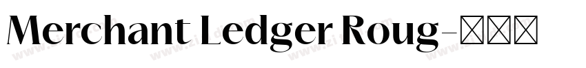 Merchant Ledger Roug字体转换